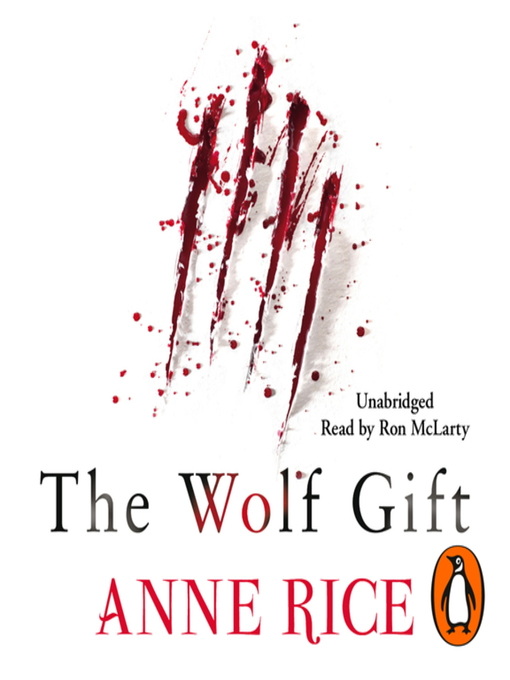 Title details for The Wolf Gift by Anne Rice - Available